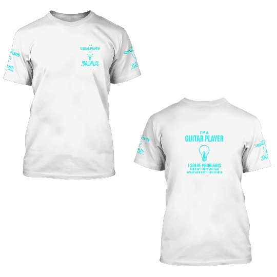 Guitar Player 3D T Shirts - I Solve Problems Gift Item