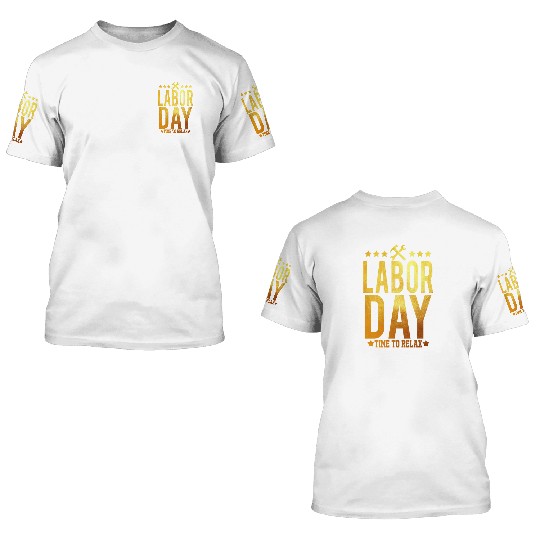 Labor Day Time To Relax 3D T Shirts