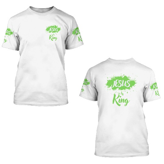 JESUS is my King 3D T Shirts