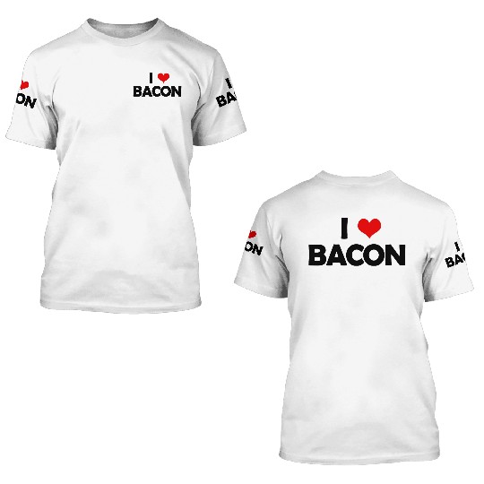 I Love Bacon 3D T Shirts