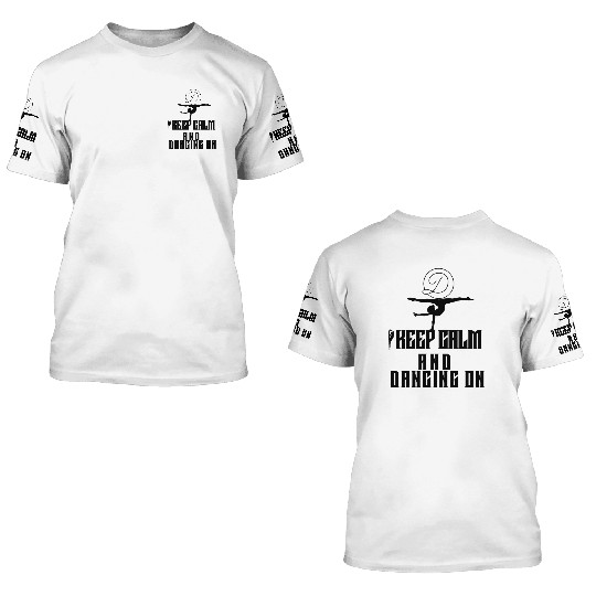 I keep calm and dancing on 3D T Shirts