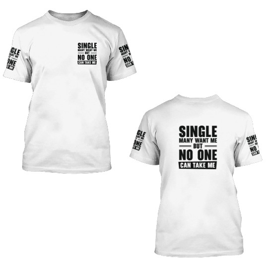Single Relationship Solo Independent Single Quotes 3D T Shirts