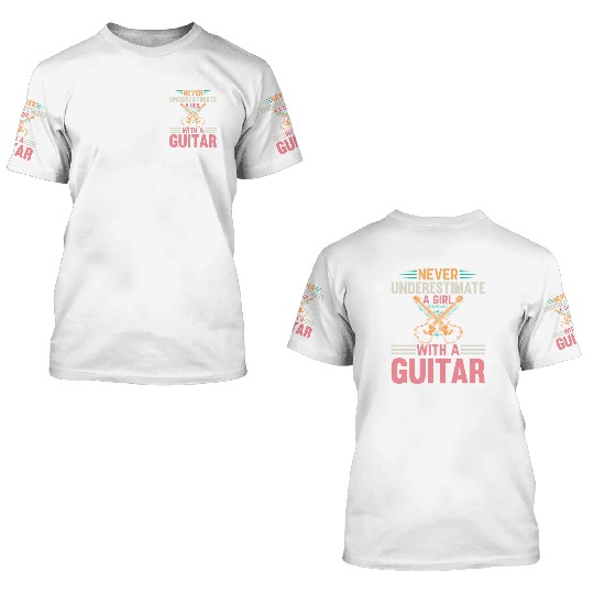 Music Guitarist - Never Underestimate A Girl With 3D T Shirts