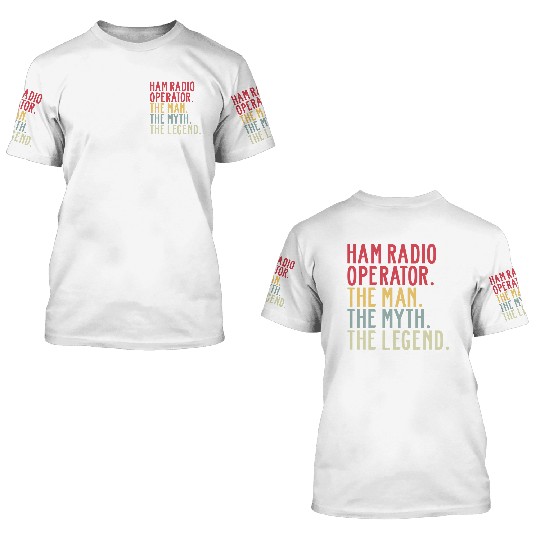 Ham Radio Operator Man Myth Legend 3D T Shirts