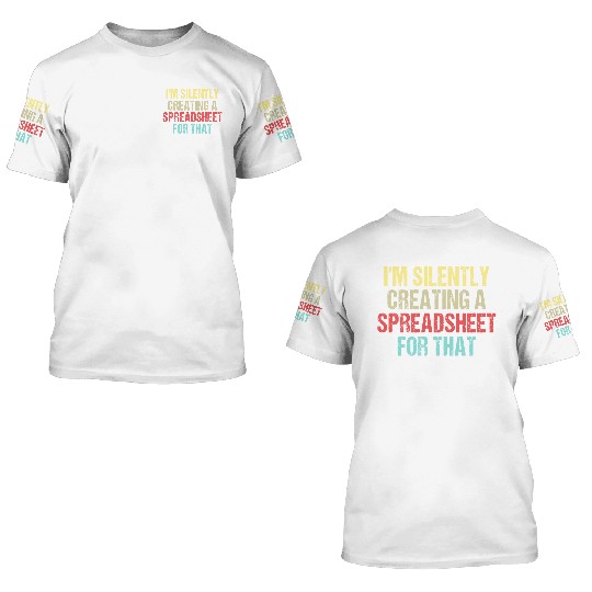I'm Silently Creating A Spreadsheet For That 3D T Shirts