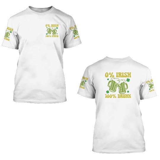 0% Irish 100& drunk 3D T Shirts