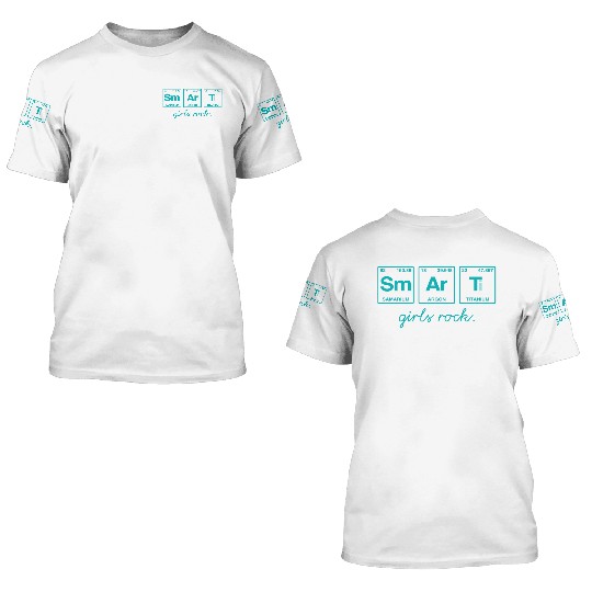 SMART GIRLS ROCK - Elements Periodic Table 3D T Shirts