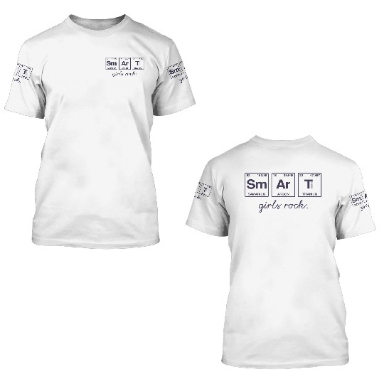 SMART GIRLS ROCK - Elements Periodic Table 3D T Shirts