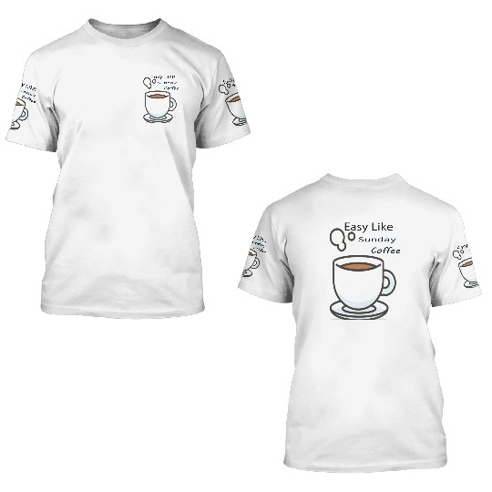 Easy Like Sunday Coffee 3D T Shirts