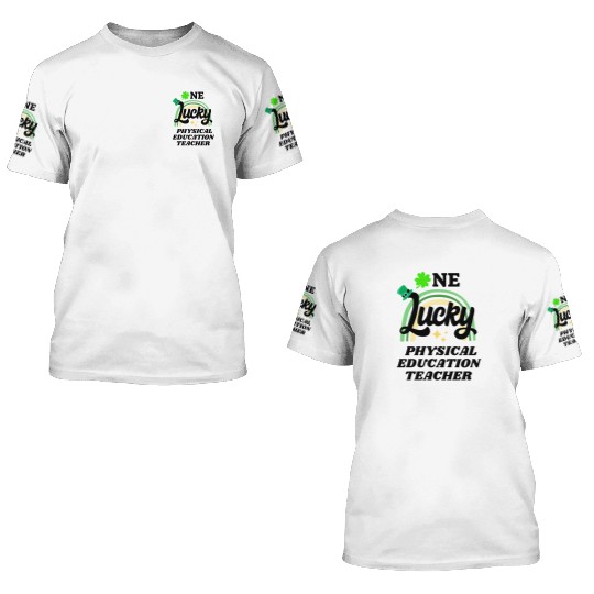 Physical education teacher, St Patrick's Day Gift 3D T Shirts