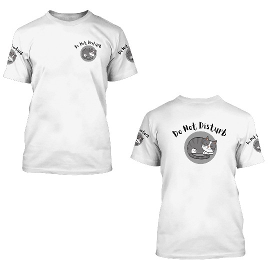 Do Not Disturb 3D T Shirts