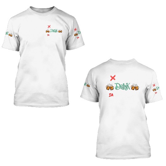 No Shenanigans Drink IrResponsibly Design 3D T Shirts