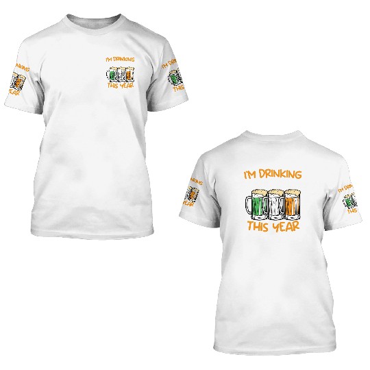 Drink for three this year St. Patrick's Day 3D T Shirts
