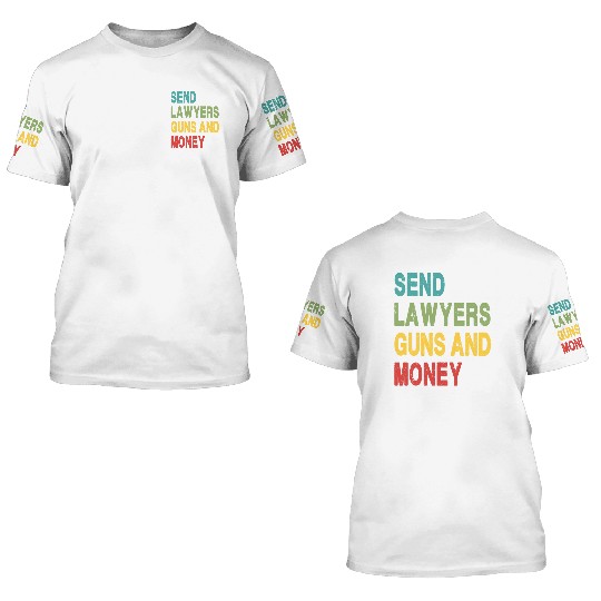 Send Lawyers Guns and Money 3D T Shirts