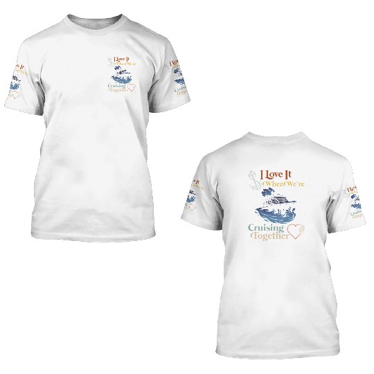 Cruising Together Cruise Vacation Spring Break 3D T Shirts