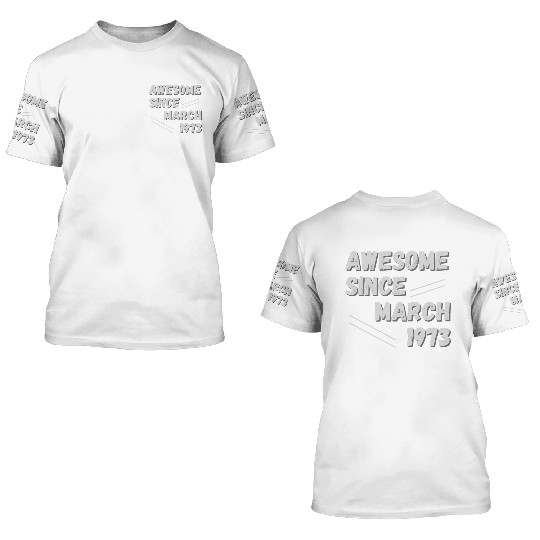 Awesome since March 1973 50th Birthday 3D T Shirts
