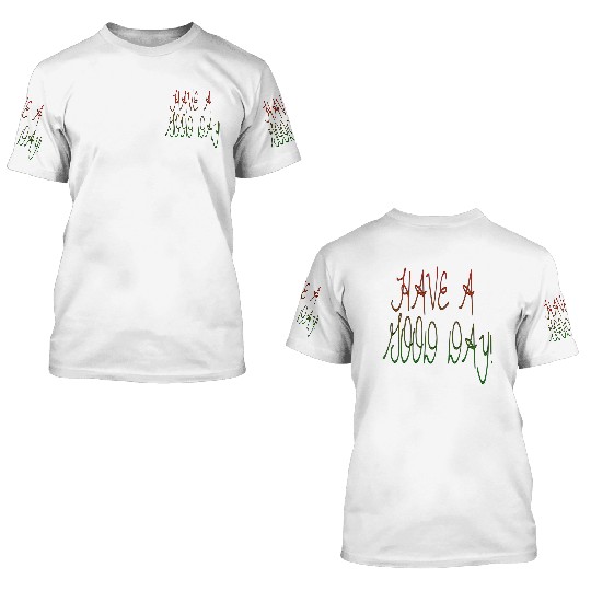 HAVE A NICE DAY. 3D T Shirts