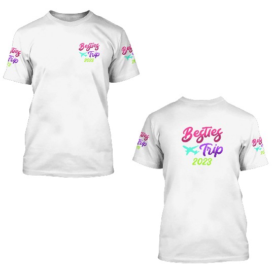 Besties Trip 2023 Vacation Friends Spring Break 3D T Shirts