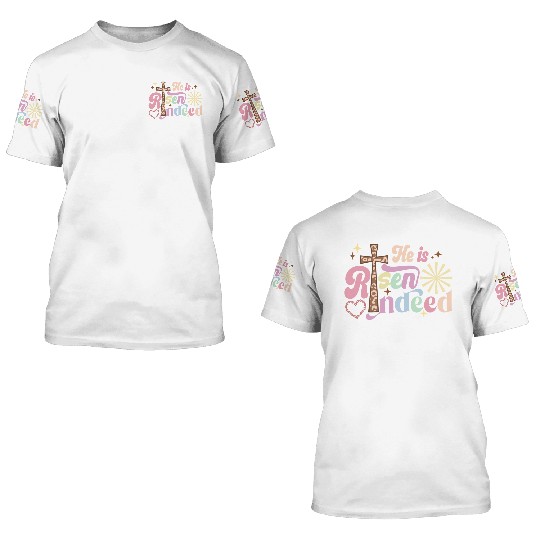 He is risen indeed 3D T Shirts