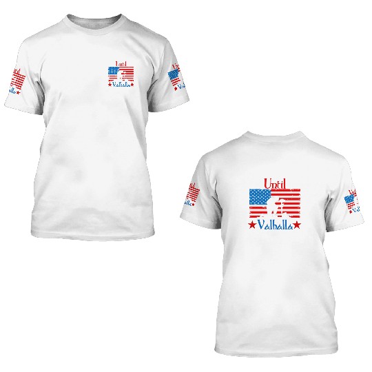 Until Valhalla - Us Flag 3D T Shirts