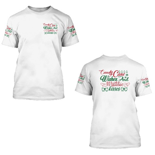 Candy Cane Wishes And Mistletoe Kisses 3D T Shirts