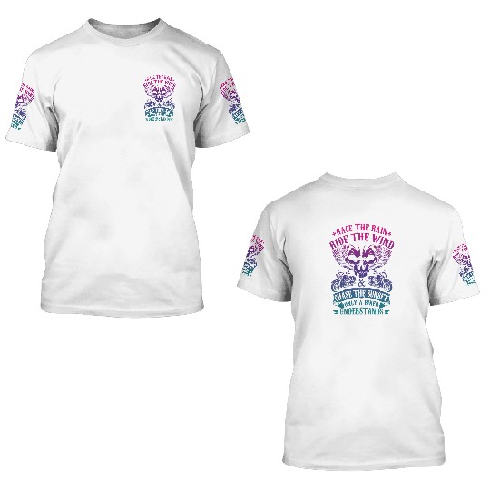 Race The Rain Ride The Wind 3D T Shirts