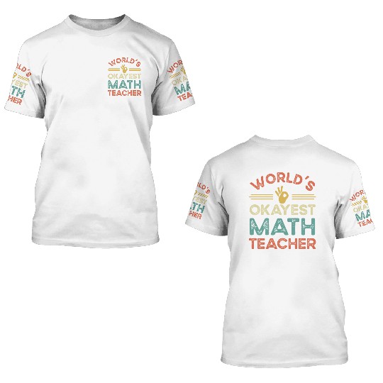 Worldis Okayest Math Teacher 3D T Shirts