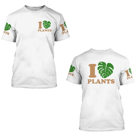 I love plants 3D T Shirts