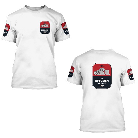 In Bitcoin We Trust 3D T Shirts