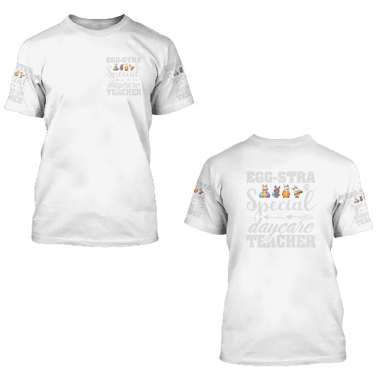 Egg Stra Special Daycare Teacher 3D T Shirts