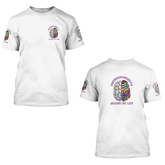 "Different, Not Less" Neurodiversity 3D T Shirts