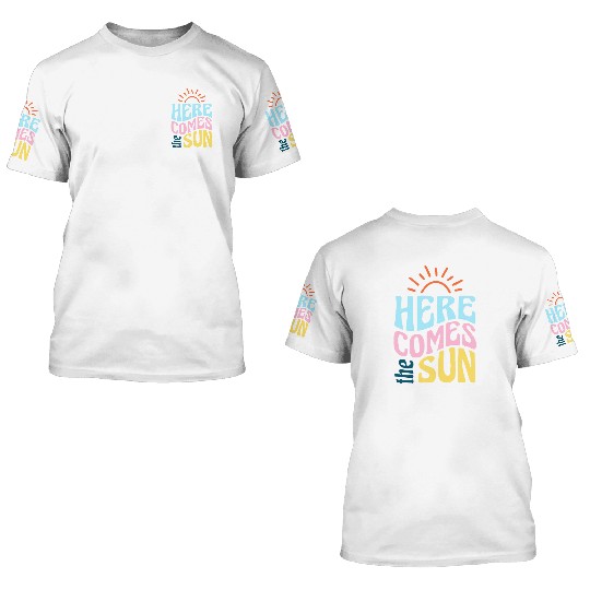 Here comes the sun 3D T Shirts