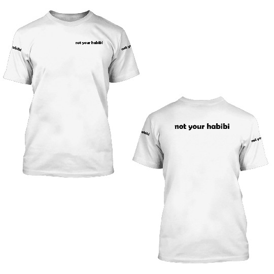 not your habibi 3D T Shirts