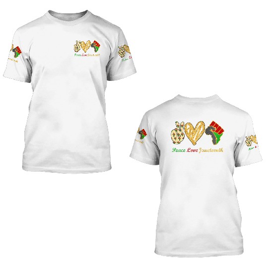 Peace Love Junenth Black Pride Freedom Independenc 3D T Shirts