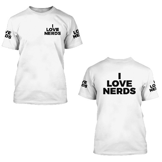 I Love Nerds 3D T Shirts