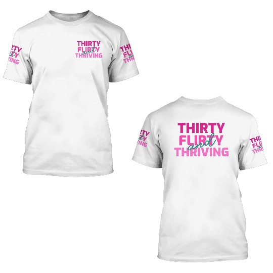 Thirty Flirty And Thriving 30 Af 30Th Py 3D T Shirts