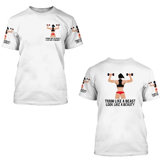 Train Like A Beast Look Like A Beauty Gym 3D T Shirts