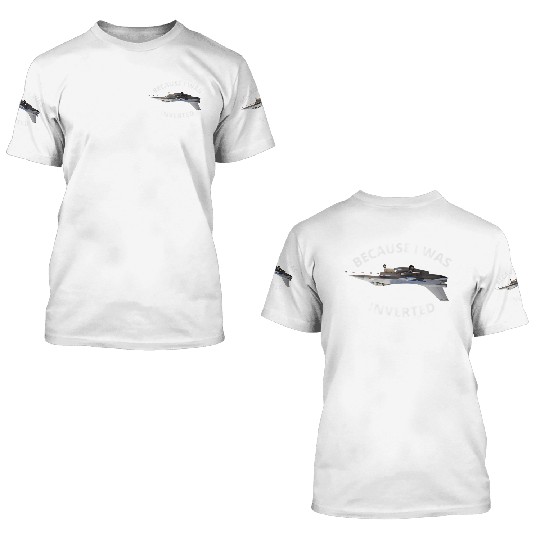 Because I Was Inverted Top Pilots 3D T Shirts