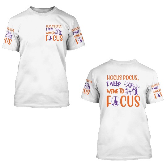 Hocus Pocus I Need Wine To Focus Halloween 3D T Shirts