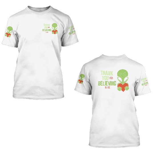 Thank you for believing in me - Alien 3D T Shirts
