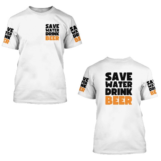 Save Water Drink Beer 3D T Shirts