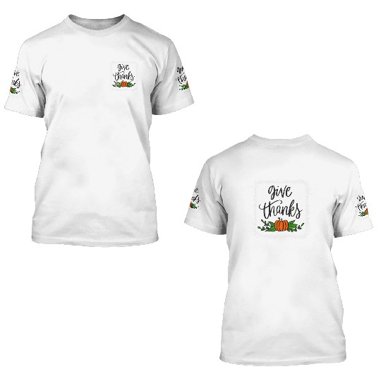 Give Thanks Pumpkin Harvest Fall Autumn 3D T Shirts