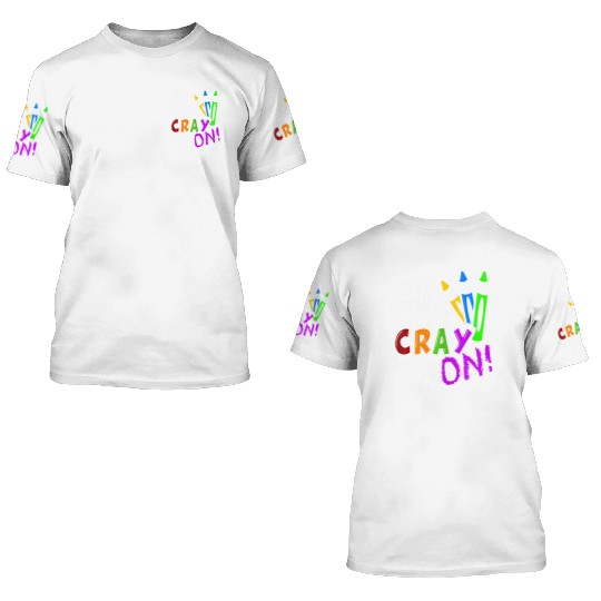Get Your Cray On Teacher Appreciation Day Back To 3D T Shirts