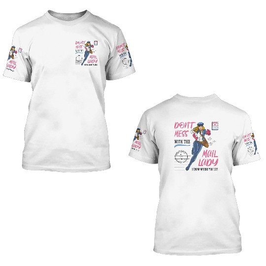 Don'T Mess With The Mail Lady For Postal Worker 3D T Shirts