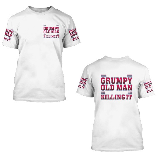 Grumpy Old ing It Grandpa 3D T Shirts