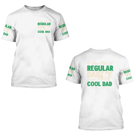 I Am Not A Regular Dad 3D T Shirts