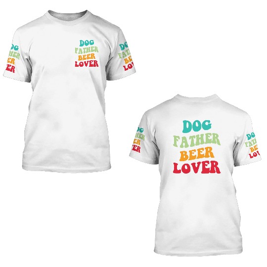Dog Father Beer Lover Iii 3D T Shirts