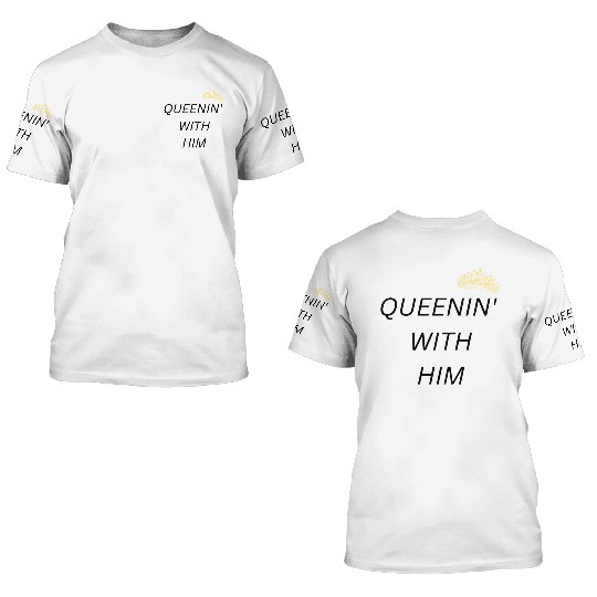QUEENIN WITH HIM black 3D T Shirts
