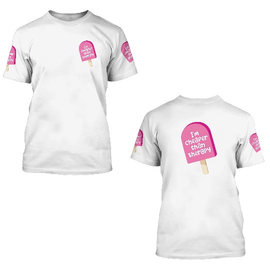 I'm cheaper than therapy - ice cream 3D T Shirts