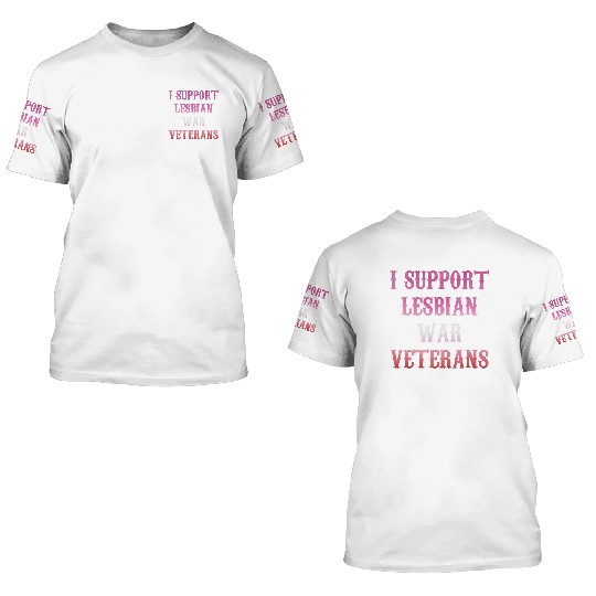 I support lesbian war veterans 3D T Shirts